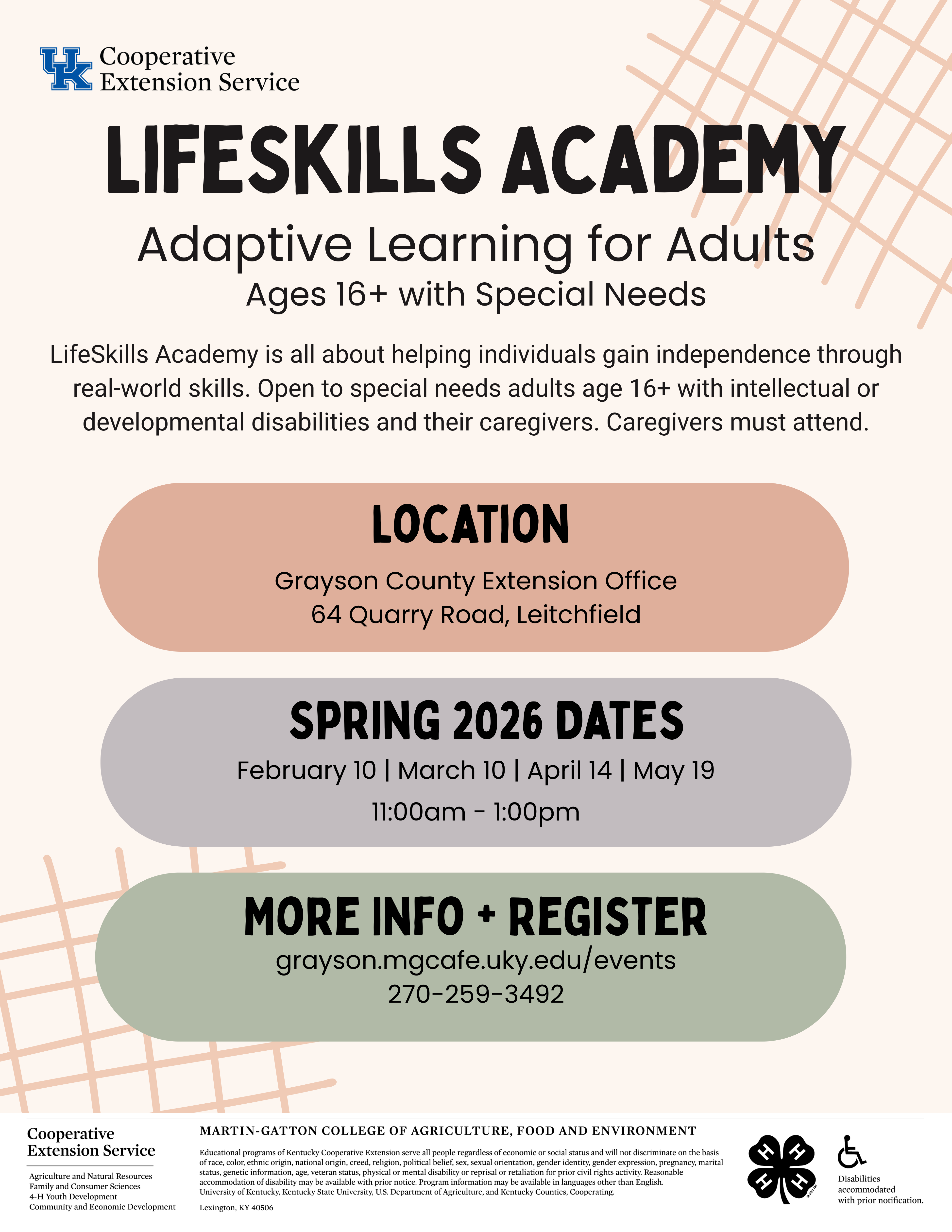 LifeSkills Academy Adaptive Learning for Adults Ages 16+ with Special Needs. February 10, March 10, April 14, and May 19, 2026 from 11 am to 1pm at the Grayson County Extension Office. LifeSkills Academy is all about helping individuals gain independence through real-world skills. Open to special needs adults age 16+ with intellectual or developmental disabilities and their caregivers. Caregivers must attend.